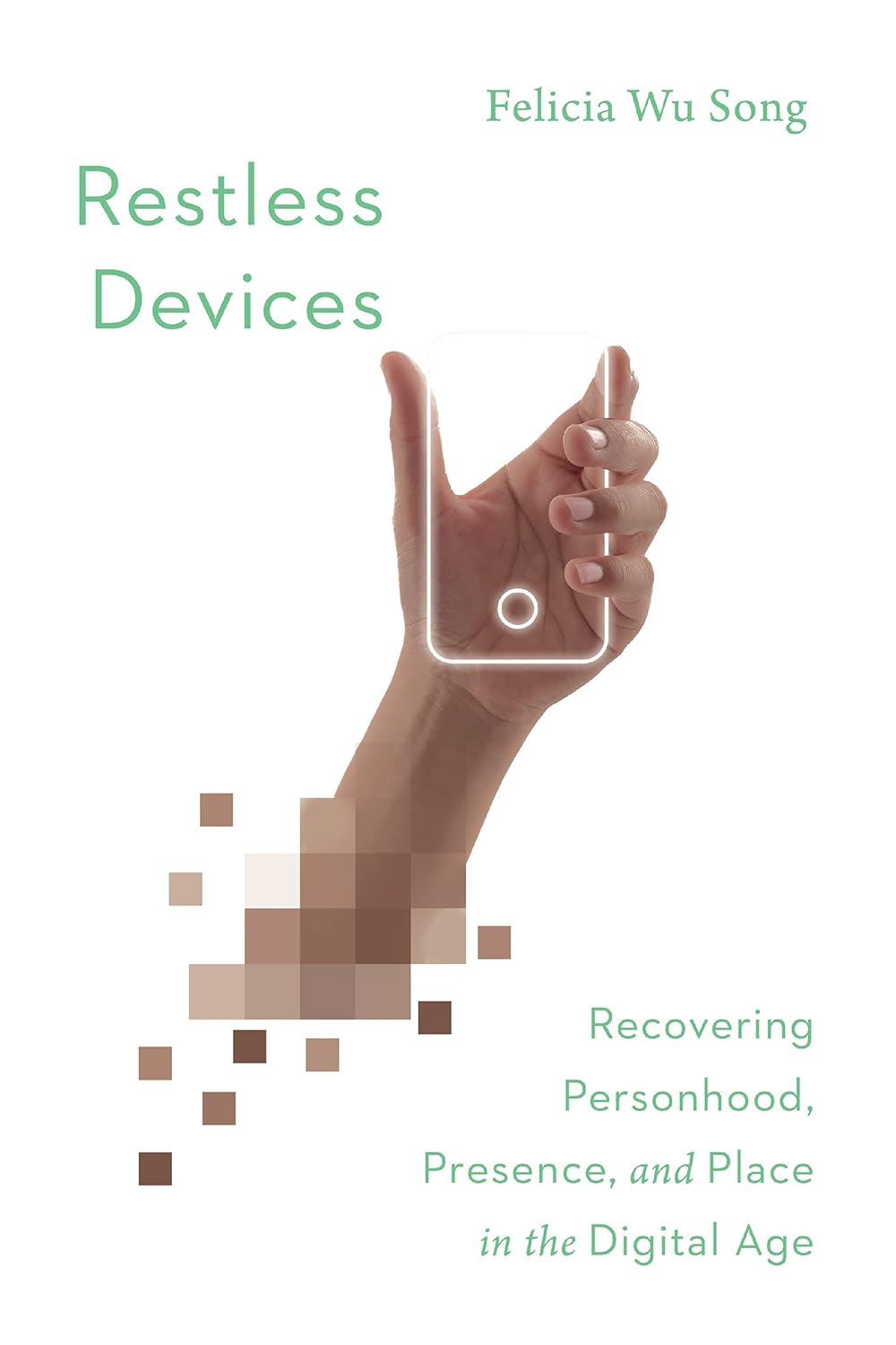 Book recommendation - Recovering Personhood, Presence, and Place in the Digital Age by Felicia Wu Song.